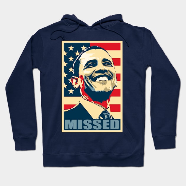 Barack Obama Missed Poster Pop Art Hoodie by Nerd_art